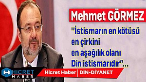 Görmez En Kötü İstismar Din İstismarıdır