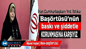 İran Cumhurbaşkanı Yard Başörtüsünün Baskı ve Şiddetle Korunmasına Karşıyız