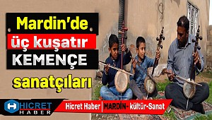 Mardin'de Üç Kuşaktır Süre Gelen Kemençe Sanatı