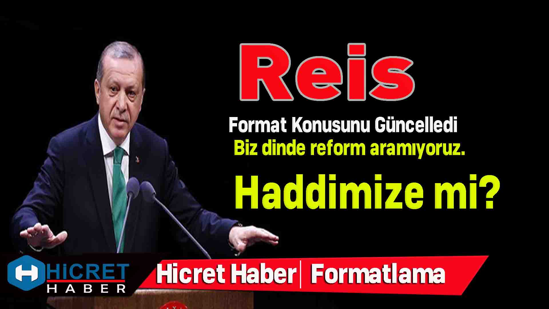 Reis Güncelleme Konusuna Yeni Açıklık Getirdi
