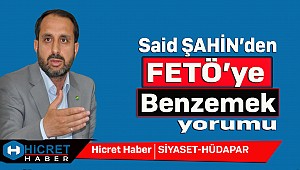 Said Şahin'den Fetö'ye Benzemek Yorumu