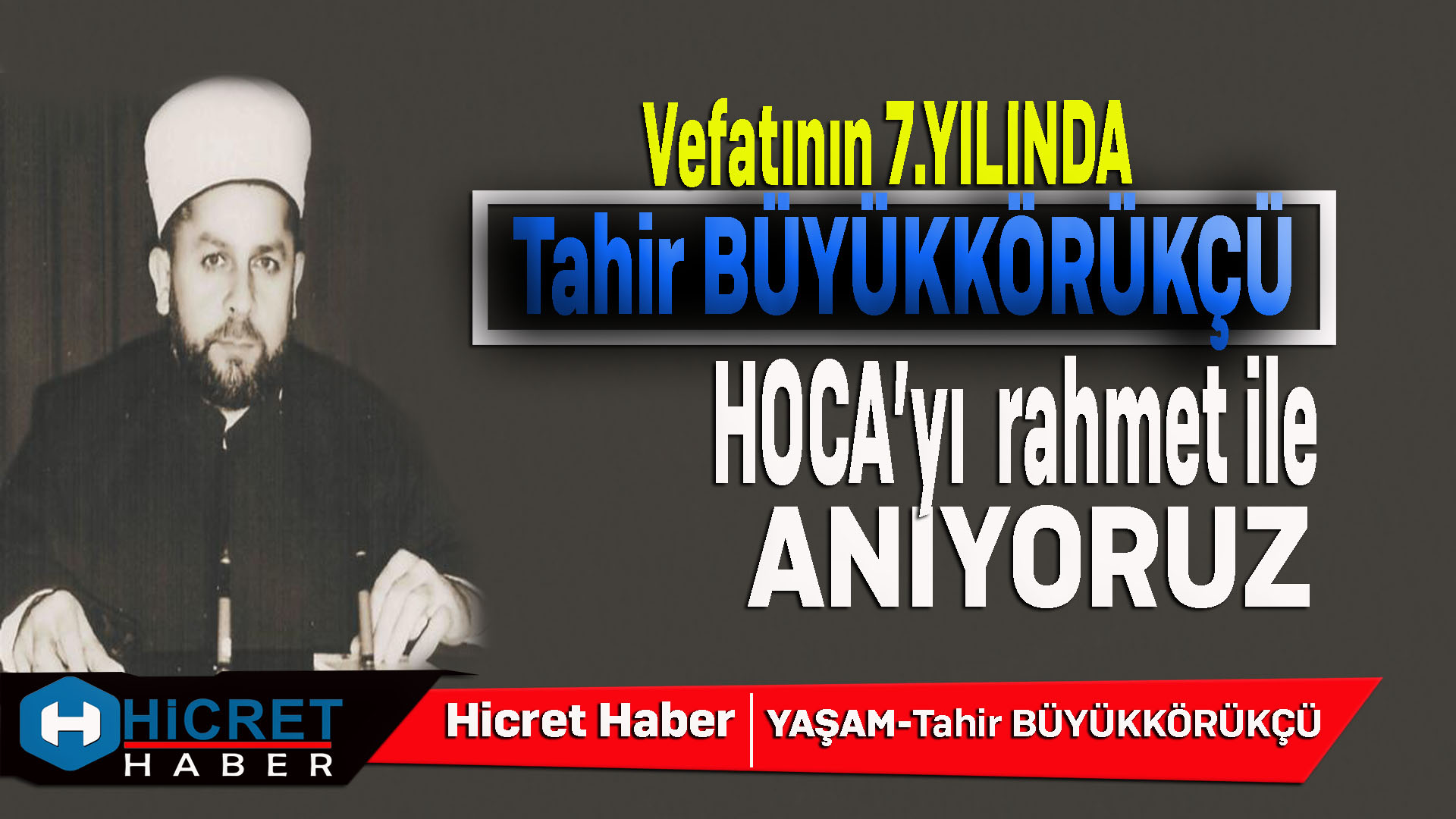 Tahir Büyükkörükçü'nün Vefatının 7.Yılı