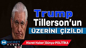 Trump Tillerson'un Üzerini Çizdi