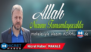 Allah Nurunu Tamamlayacaktır Ama..
