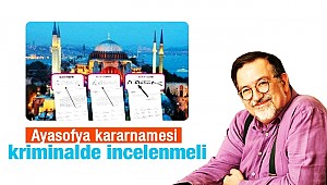  Ayasofya Kararnamesi’nin kriminal laboratuvarında incelenmesi şarttır!