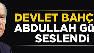 Bahçeli Abdullah Gül'e Seslendi