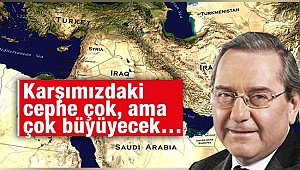 Karşımızdaki cephe çok, ama çok büyüyecek…