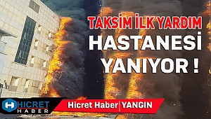 Taksim İlk Yardım Yanıyor