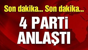 4 Parti Anlaştı