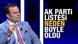 AK Parti listesi neden böyle oldu?