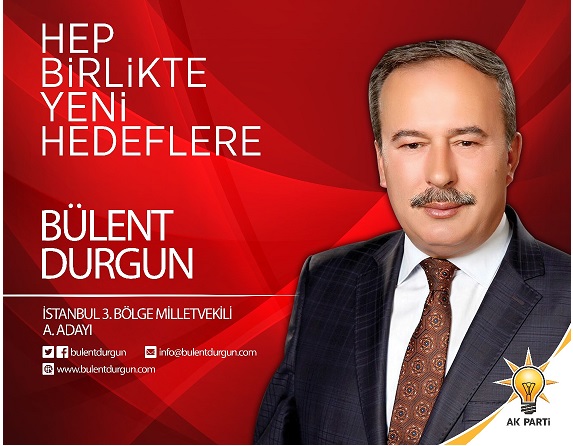 AkParti İstanbul 3.Bölge Milletvekili Aday Adayı Bülent Durgun