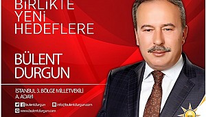 AkParti İstanbul 3.Bölge Milletvekili Aday Adayı Bülent Durgun