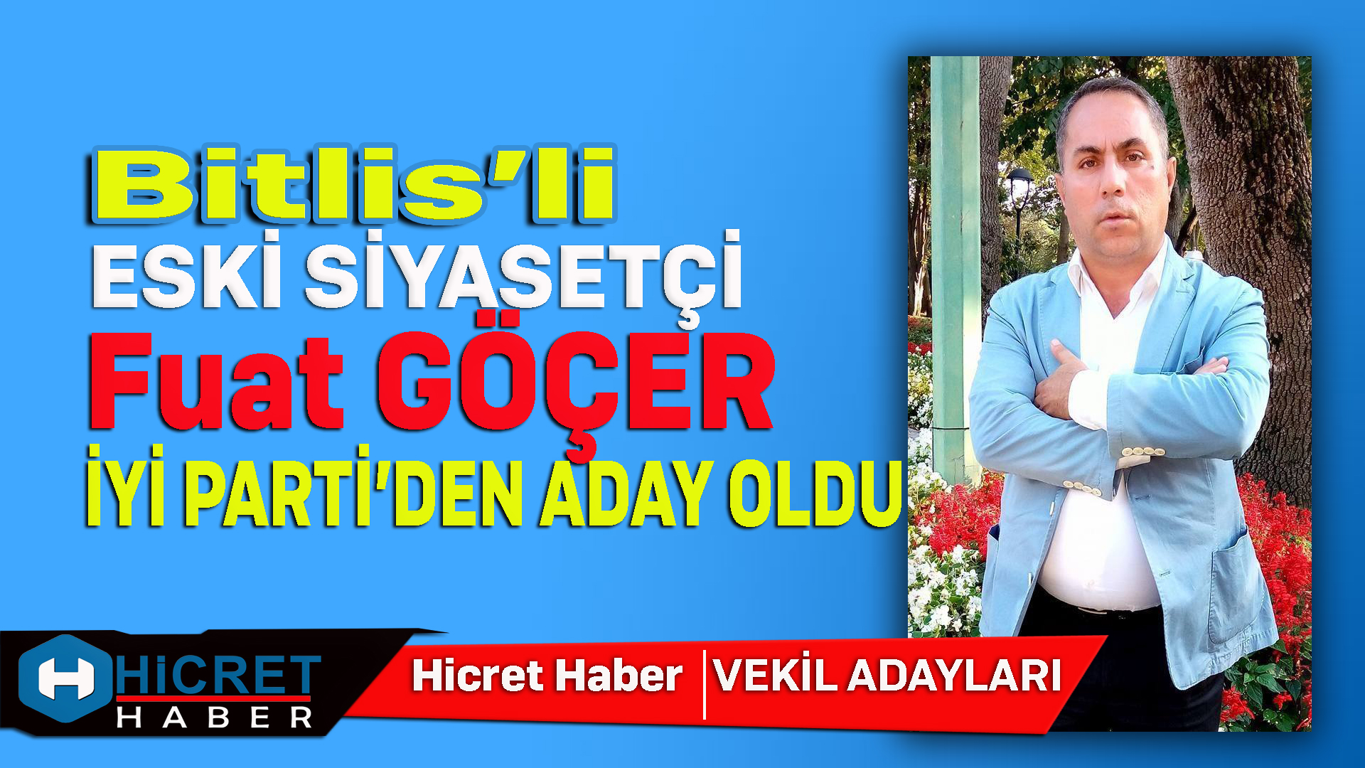 Bitlis'li Siyasetçi Fuat Göçer İyi Parti'den Aday Oldu