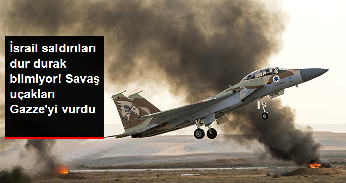 İsrail Terörü Gazzeye Saldırıyor