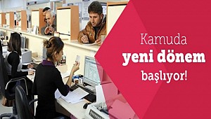 Kamuda yeni dönem başlıyor!
