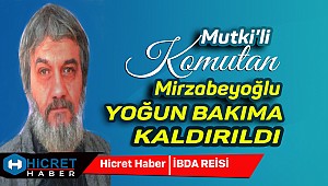Mutki'li Komutan Mirzabeyoğlu Yoğun Bakıma Alındı