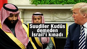 Suudiler Kudüs demeden İsrail'i kınadı