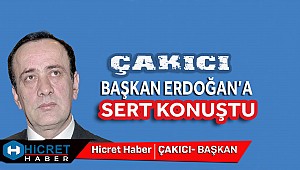 Çakıcı Başkan Erdoğan'a Sert Konuştu