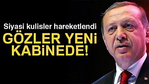Gözler Başkan Erdoğan’ın yeni kabinesinde