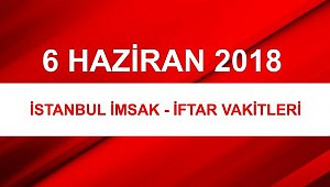 İstanbul iftar vakti - İstanbul imsak vakti 'sahur' saatleri | 6 Haziran 2018 Ramazan imsakiyesi