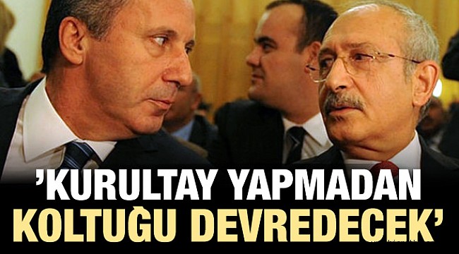 'Kılıçdaroğlu kurultay yapmadan koltuğu devredecek'