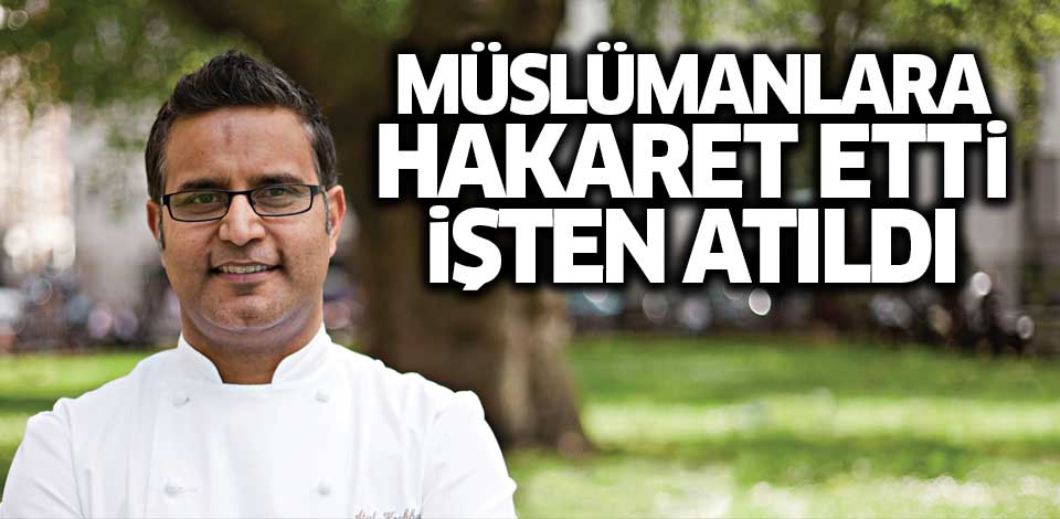 Müslümanlara Hakaret Eden Hint Şef İşten Atıldı
