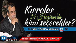Tank:Kırrolar 24 Haziran'da Kimi Seçecekler