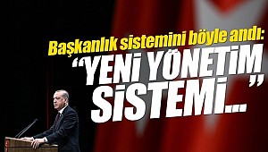 Türkiye Yeni yönetim modeline geçiyor!