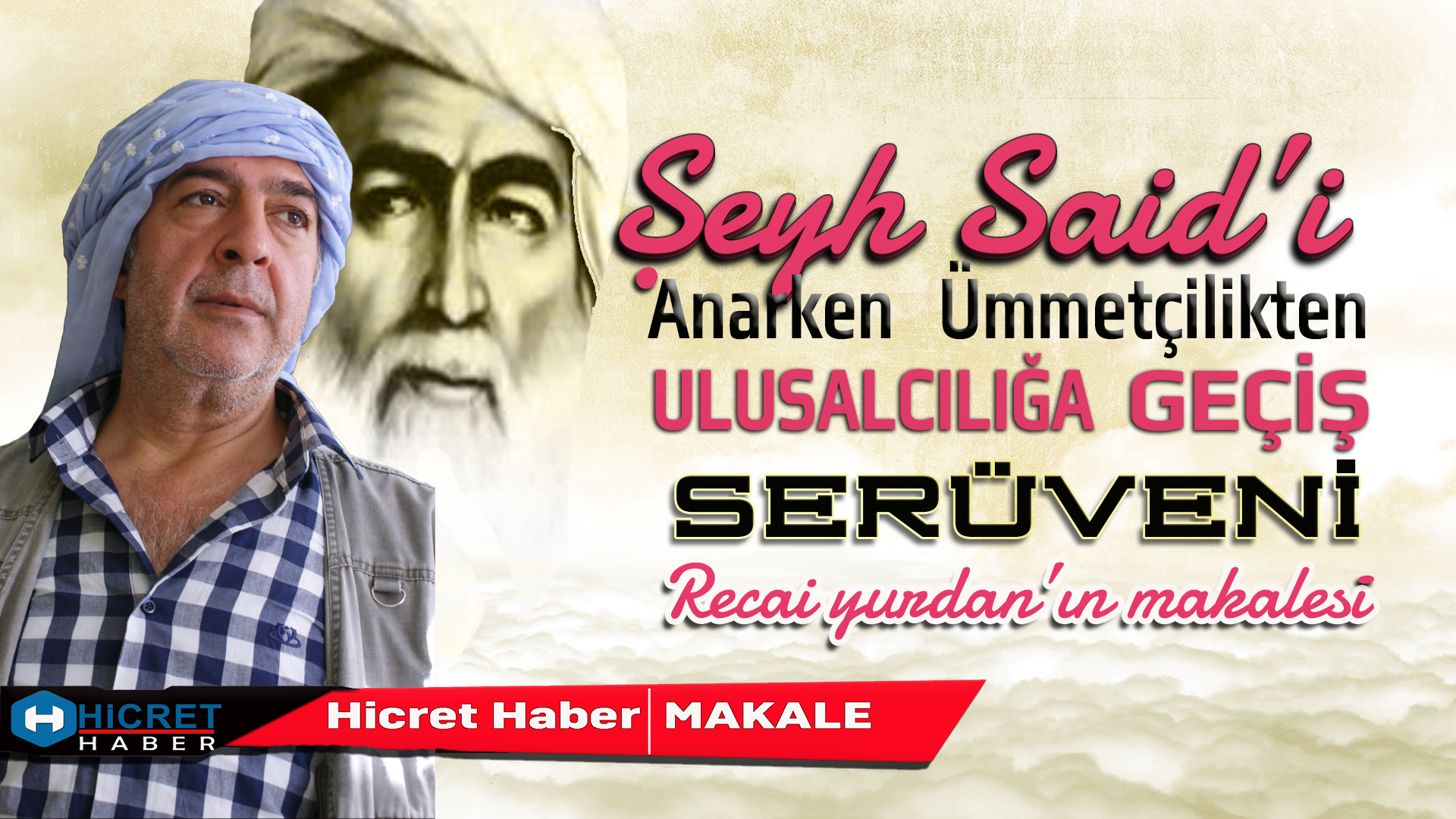 Yurdan: Şeyh Said'i Anarken Ulusalcı Ümmetçi'lerin Serüvenini Yazdı