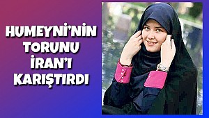 Humeyni'nin torunu Yasemin İran'ı karıştırdı!