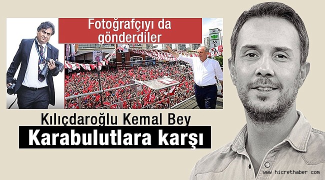 Kılıçdaroğlu Kemal Bey Karabulutlara karşı