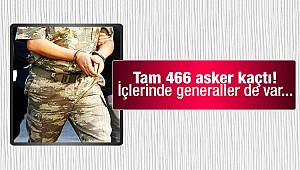 Tam 466 asker kaçtı! İçlerinde generaller de var...