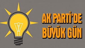 AK Parti’de büyük gün