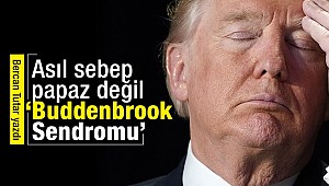 Asıl sebep papaz değil 'Buddenbrook Sendromu'