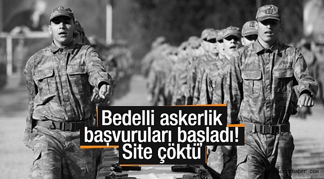 Bedelli askerlik başvuruları başladı! Site çöktü