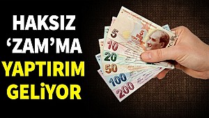 Haksız 'zam'ma yaptırım geliyor