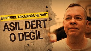 Krizin perde arkası Brunson değil...  asıl sebebi başka