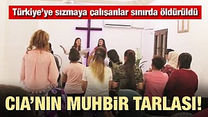 CIA'nın muhbir tarlası! Türkiye'ye sızma girişimi.