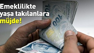 Emeklilikte yaşa takılanlara müjde!