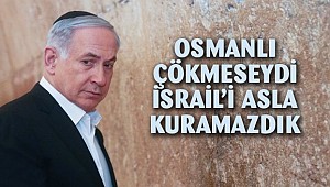 Osmanlı'nın çöküşü Siyonizm ve İsrail devletinin yolunu açtı