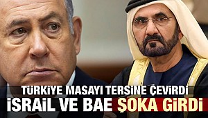 Türkiye'nin hamlesi İsrail ve BAE'yi şoka soktu