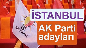 AK Parti İstanbul adayları yerel seçimler 2019
