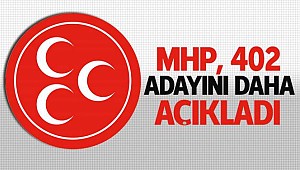 Milliyetçi Hareket Partisi (MHP)402 aday daha açıklandı!
