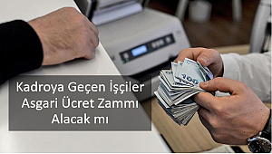Taşerondan kadroya geçen işçiye asgari ücret zammı