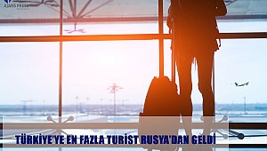 TÜRKİYE’YE EN FAZLA TURİST RUSYA’DAN GELDİ