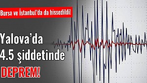 Yalova’da deprem! İstanbul, Bursa, Kocaeli hissetti