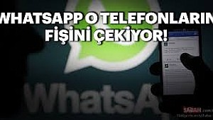 WhatsApp o telefonun fişini çekiyor