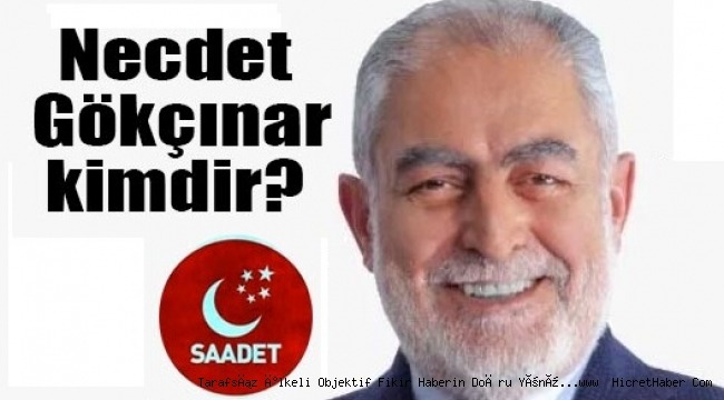 Saadet Partisi'nin İstanbul Büyükşehir Belediyesi (İBB) Başkan Adayı Necdet Gökçınar kimdir