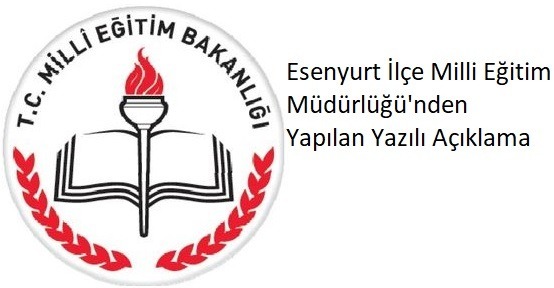 Esenyurt İlçe Milli Eğitim Müdürlüğü'nden Yapılan Yazılı Açıklama