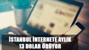 İstanbul İnternete Aylık 13 Dolar Ödüyor